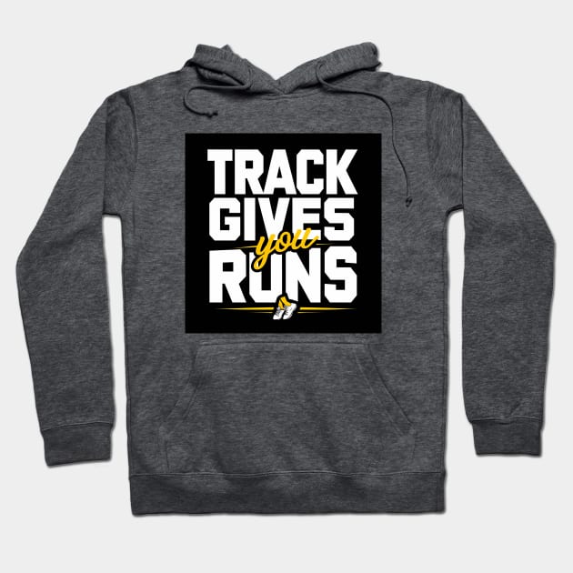 Track gives you runs Hoodie by Dizgraceland